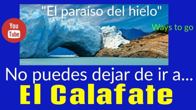 El paraíso de los glaciares: Calafate